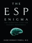 Image for The ESP enigma: the scientific case for psychic phenomena