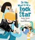 Image for So You Want to Be a Rock Star