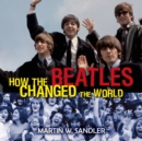 Image for How the Beatles Changed the World