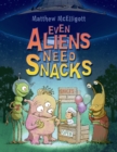 Image for Even Aliens Need Snacks