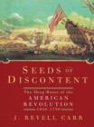 Image for Seeds of discontent: the deep roots of the American Revolution, 1650-1750