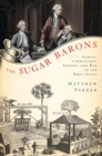 Image for The sugar barons: family, corruption, empire and war