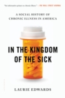Image for In the kingdom of the sick: a social history of chronic illness in America