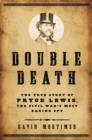 Image for Double death: the true story of Pryce Lewis, the Civil War&#39;s most daring spy