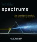 Image for Spectrums: our mind-boggling universe from infinitesimal to infinity