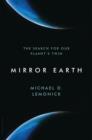 Image for Mirror Earth  : the search for our planet&#39;s twin