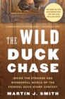 Image for The wild duck chase: inside the strange and wonderful world of the Federal Duck Stamp Contest