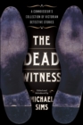 Image for The dead witness: a connoisseur&#39;s collection of Victorian detective stories