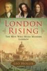 Image for London Rising: The Men Who Made Modern London