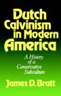 Image for Dutch Calvinism in Modern America : A History of a Conservative Subculture