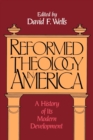 Image for Reformed Theology in America : A History of Its Modern Development