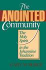 Image for The Anointed Community : Holy Spirit in the Johannine Tradition