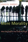 Image for Mere Morality : What God Expects from Ordinary People