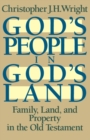 Image for God&#39;s People in God&#39;s Land : Family, Land, and Property in the Old Testament