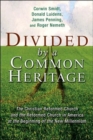 Image for Divided by a Common Heritage : The Christian Reformed Church and the Reformed Church in America at the Beginning of the New Millennium