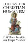 Image for The Case for Christian Humanism