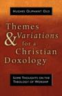 Image for Themes and Variations for a Christian Doxology : Some Thoughts on the Theology of Worship