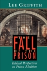 Image for The Fall of the Prison : Biblical Perspectives on Prison Abolition