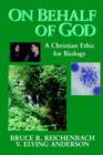 Image for On Behalf of God : A Christian Ethic for Biology
