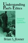 Image for Understanding Paul&#39;s Ethics : Twentieth-Century Approaches