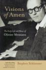 Image for Visions of Amen : Early Life and Music of Olivier Messian