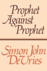 Image for Prophet against prophet  : the role of the Micaiah narrative (I Kings 22) in the development of early prophetic tradition