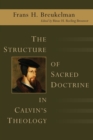 Image for The structure of sacred doctrine in Calvin&#39;s theology