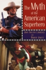 Image for The myth of the American superhero