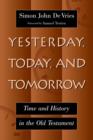 Image for Yesterday, Today, and Tomorrow : Time and History in the Old Testament