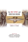 Image for The Holy Spirit and Christian Origins : Essays in Honor of James D G Dunn