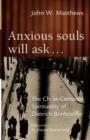 Image for Anxious souls will ask  : the Christ-centered spirituality of Dietrich Bonhoeffer