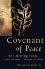 Image for Covenant of Peace : The Missing Peace in New Testament Theology and Ethics
