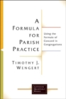Image for A formula for parish practice  : using the Formula of concord in congregations