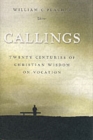Image for Callings : Twenty Centuries of Christian Wisdom on Vocations