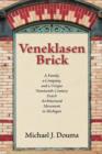 Image for Veneklasen Brick : A Family, a Company, and a Unique Nineteenth-Century Dutch Architectural Movement in Michigan