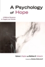 Image for Psychology of Hope : A Biblical Response to Tragedy and Suicide