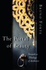 Image for Portal of Beauty : Towards a Theology of Aesthetics