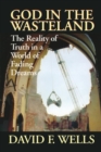Image for God in the Wasteland : The Reality of Truth in a World of Fading Dreams