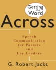 Image for Getting the words across  : speech communication for pastors and lay leaders