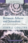 Image for Between Athens and Jerusalem : Jewish Identity in the Hellenistic Diaspora