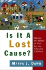 Image for Is it a Lost Cause? : Having the Heart of God for the Church&#39;s Children