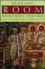 Image for Making Room : Recovering Hospitality as a Christian Tradition