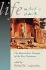 Image for Life in the Face of Death : Resurrection Message of the New Testament