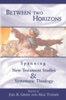 Image for Between Two Horizons : Spanning New Testament Studies and Systematic Theology