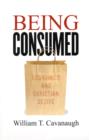 Image for Being Consumed : Economics and Christian Desire