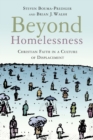 Image for Beyond Homelessness : Christian Faith in a Culture of Displacement
