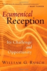 Image for Ecumenical Reception : its Challenge and Opportunity