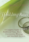 Image for Wedding Rites : A Complete Guide to Traditional Vows, Music, Ceremonies, Blessings, and Interfaith Services