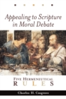Image for Appealing to Scripture in Moral Debate: Five Hermeneutical Rules