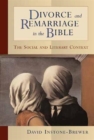 Image for Divorce and Remarriage in the Bible : The Social and Literary Context